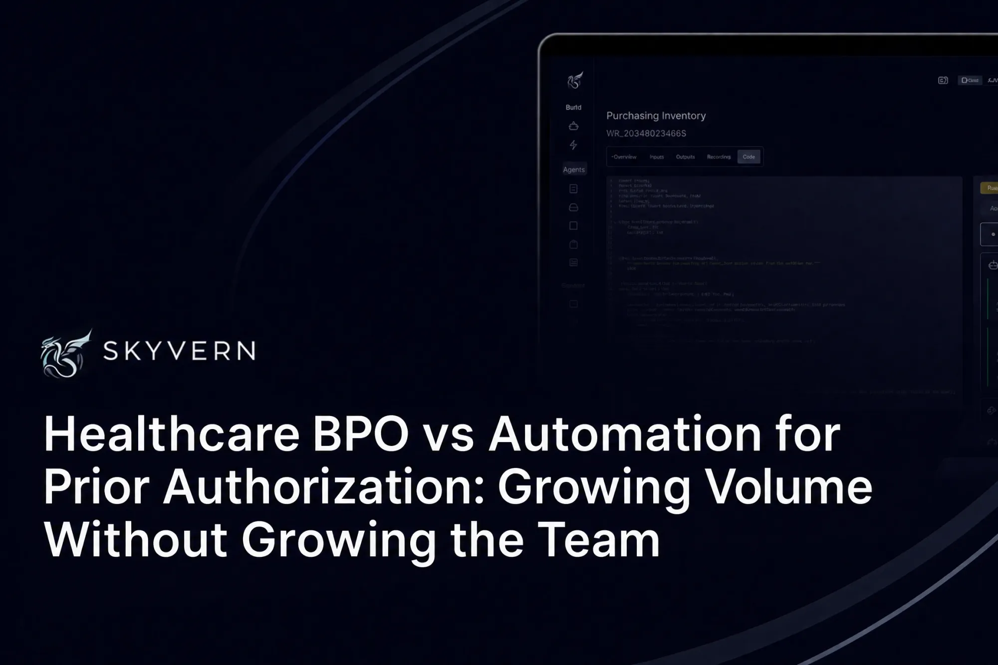 Healthcare BPO vs Automation for Prior Authorization: Growing Volume Without Growing the Team — Skyvern blog cover.